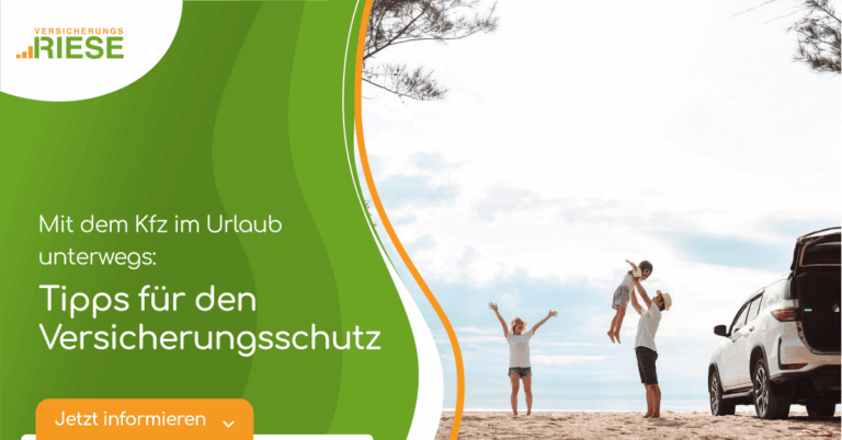Mit dem Kfz im Urlaub unterwegs: Tipps für den passenden Versicherungsschutz